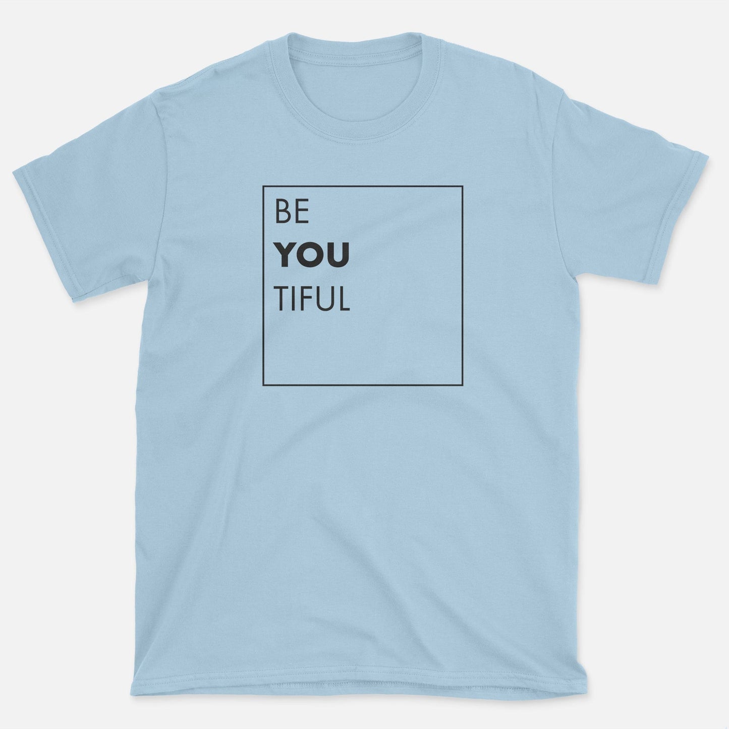 Be You Tiful T-Shirt