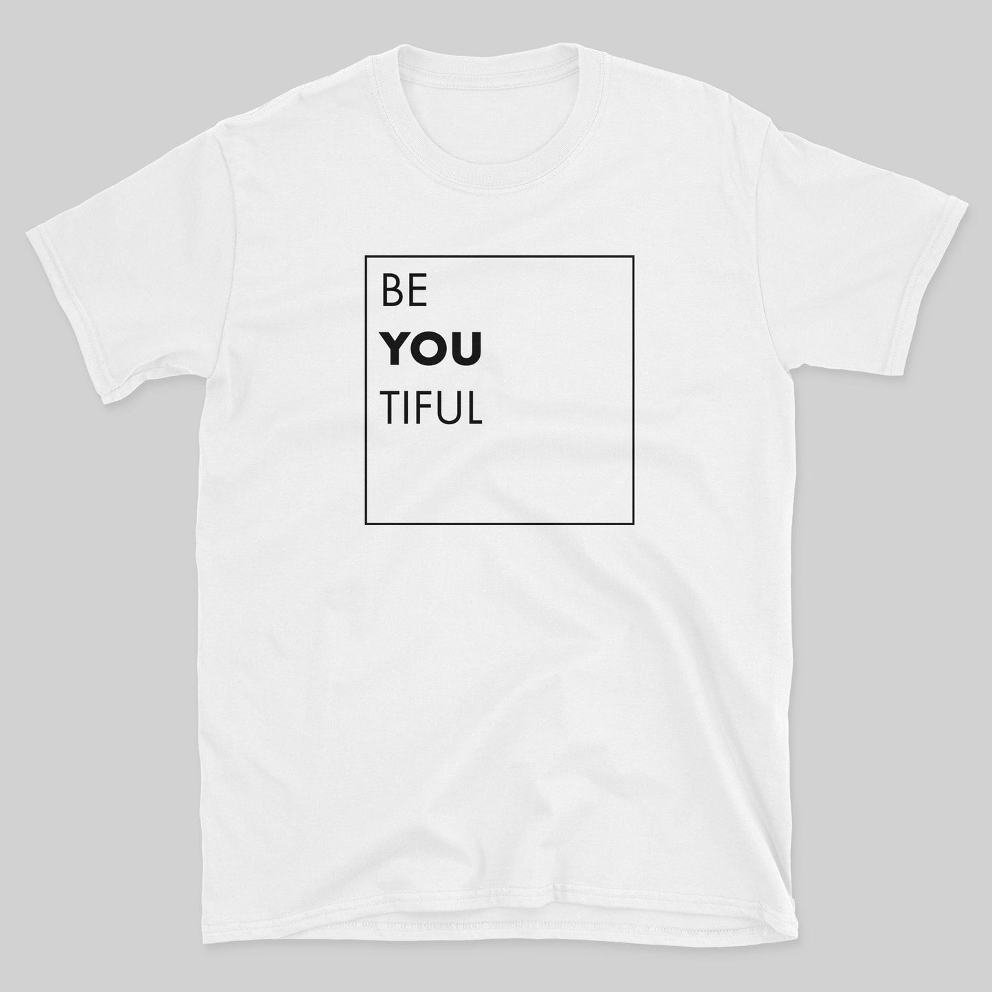 Be You Tiful T-Shirt