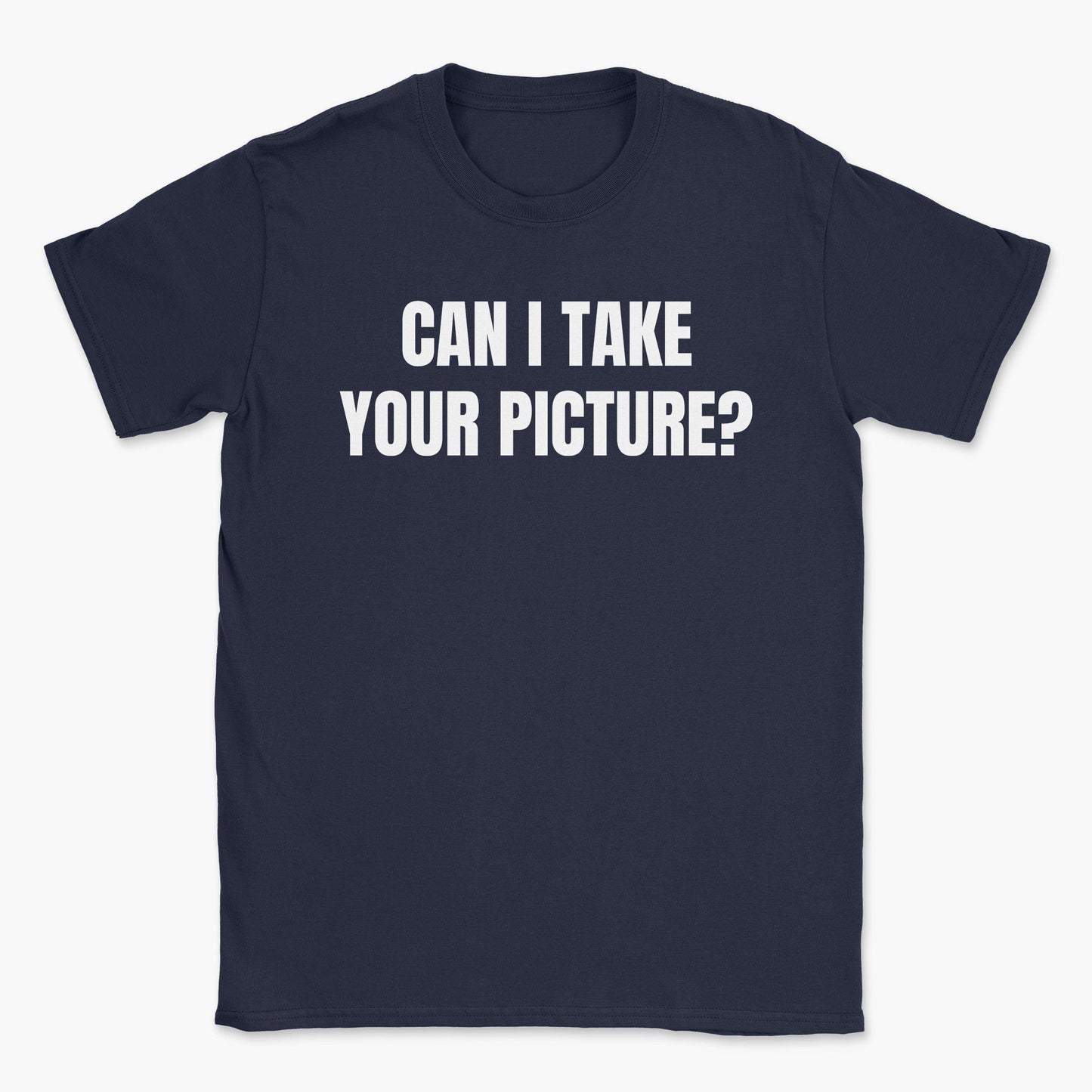 Can I Take Your Picture T-Shirt
