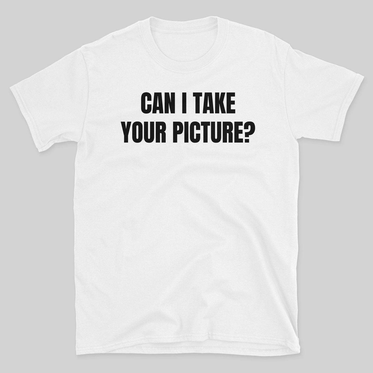 Can I Take Your Picture T-Shirt