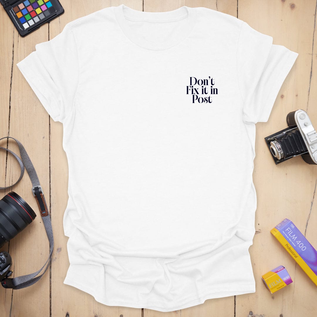 Don't Fix it in Post Badge T-Shirt