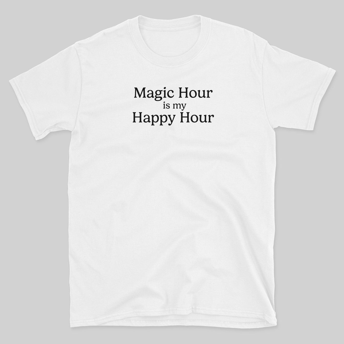 Magic Hour is my Happy Hour T-Shirt