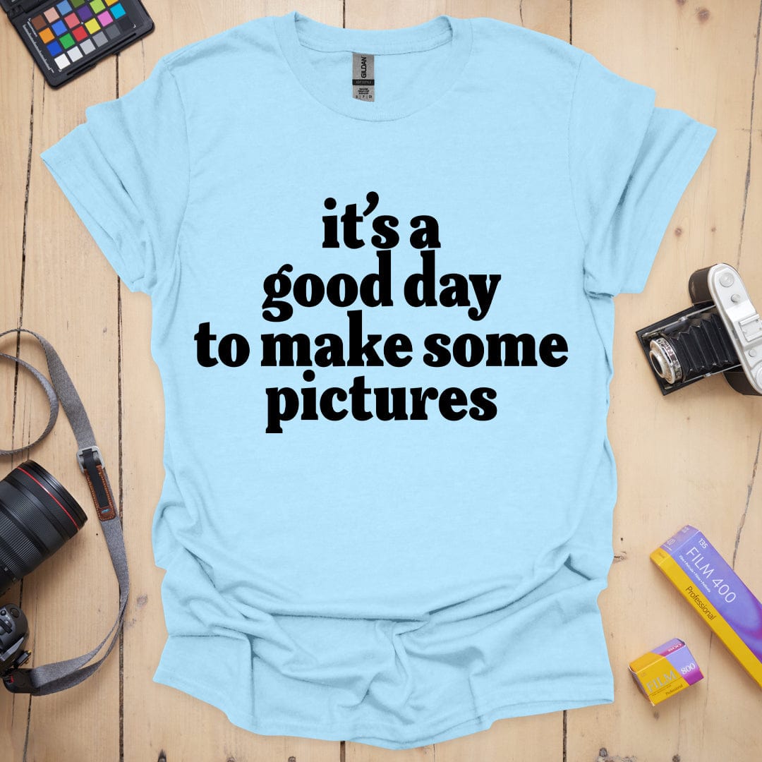 It's A Good Day T-Shirt