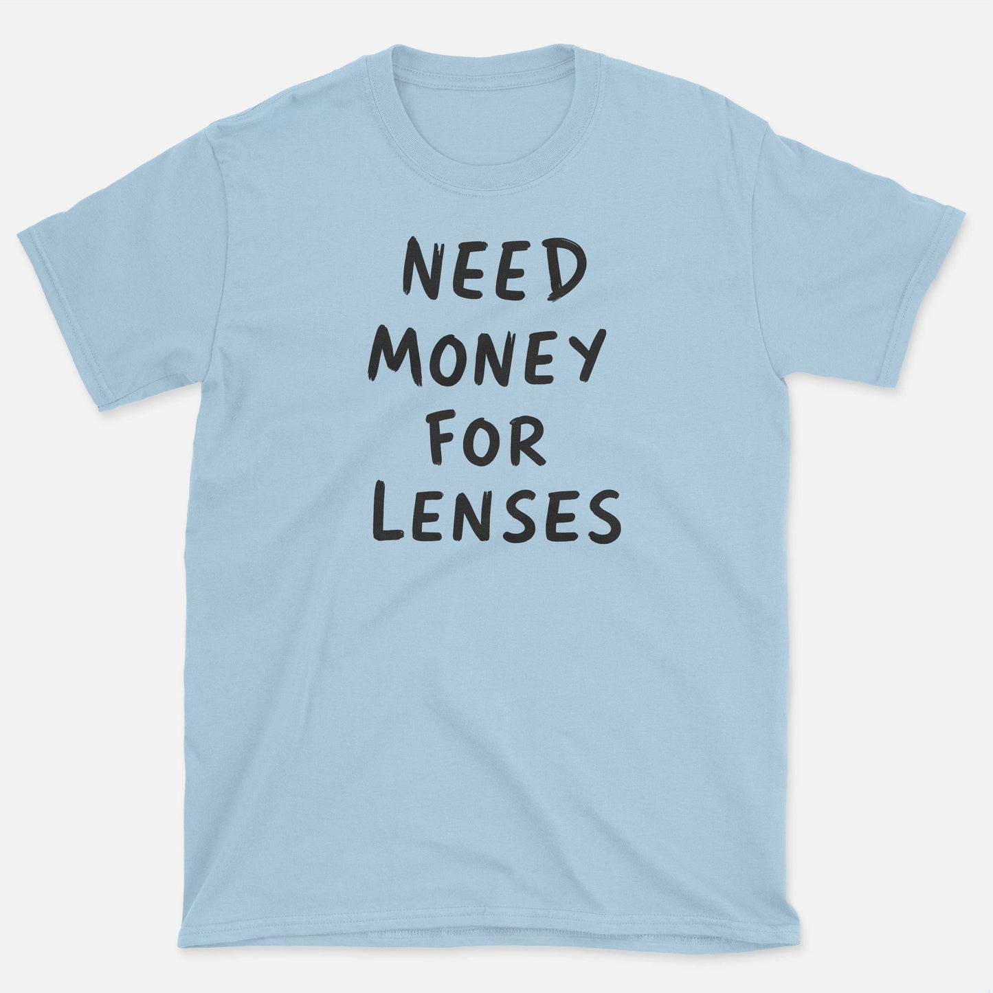 Need Money for Lenses T-Shirt