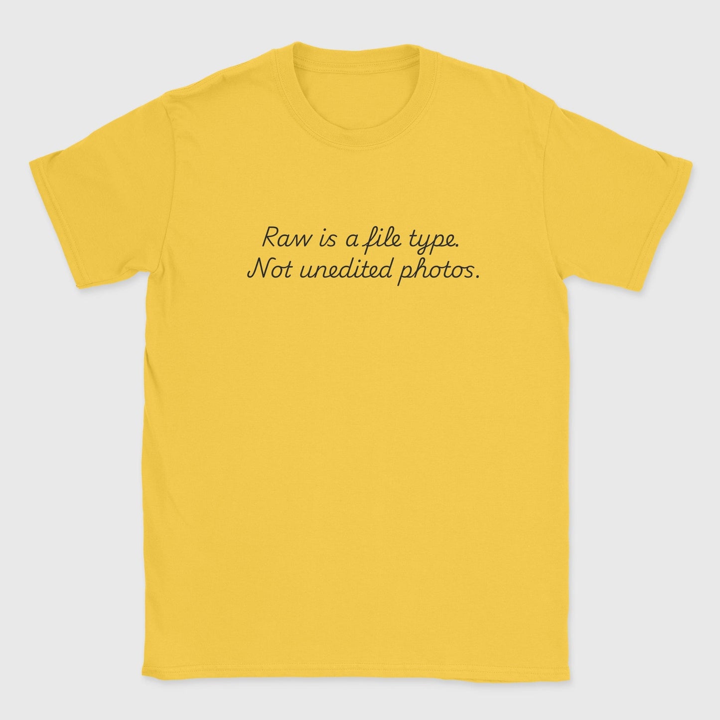Raw is a File Type T-Shirt