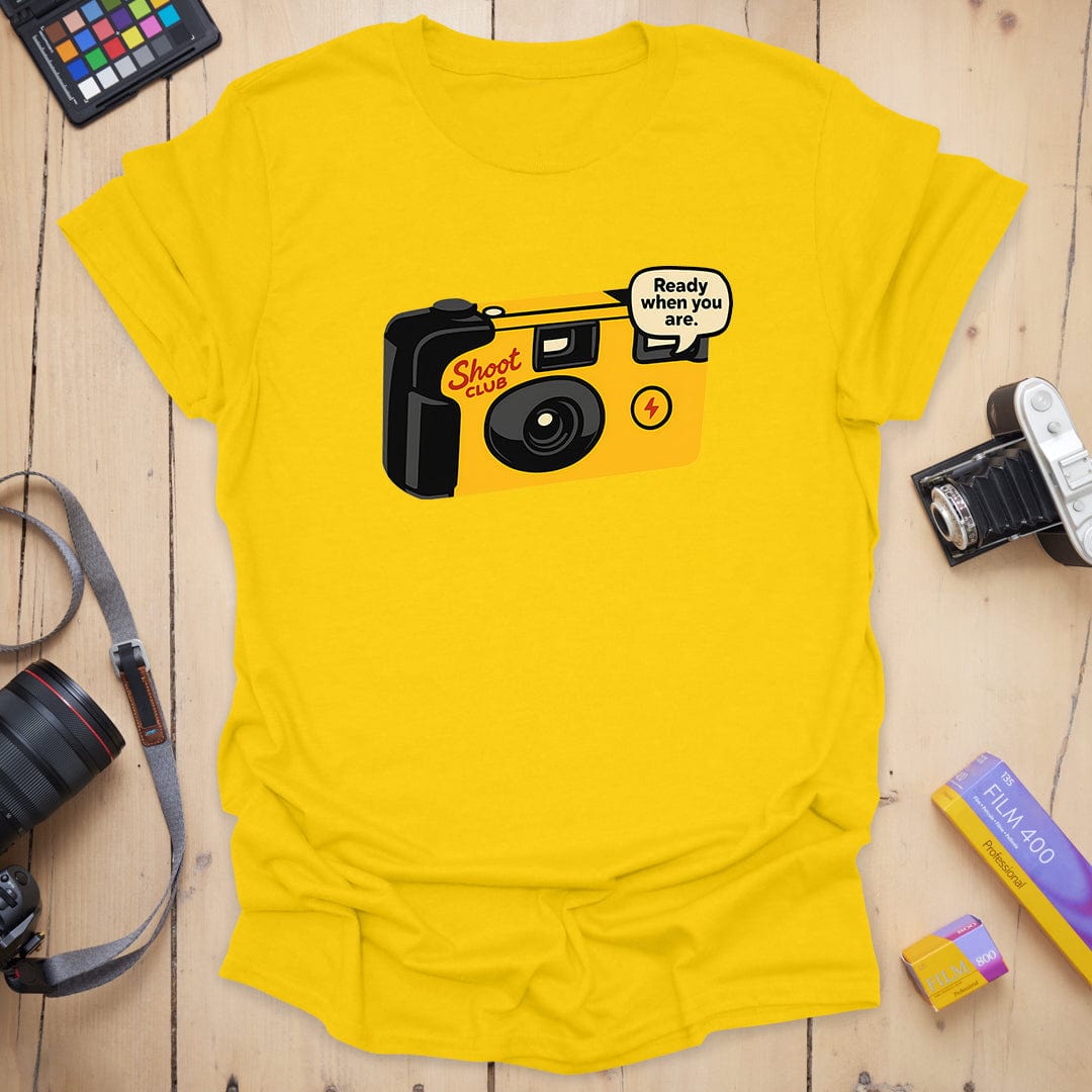 Ready When You Are T-Shirt