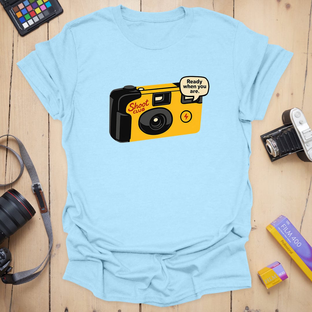 Ready When You Are T-Shirt