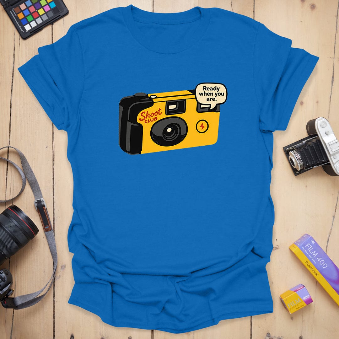 Ready When You Are T-Shirt