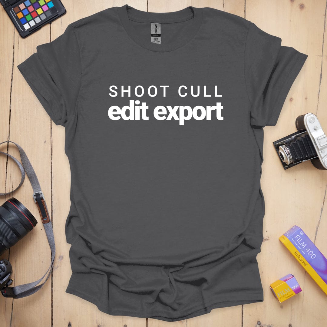 Shoot Cull Edit Export T-Shirt