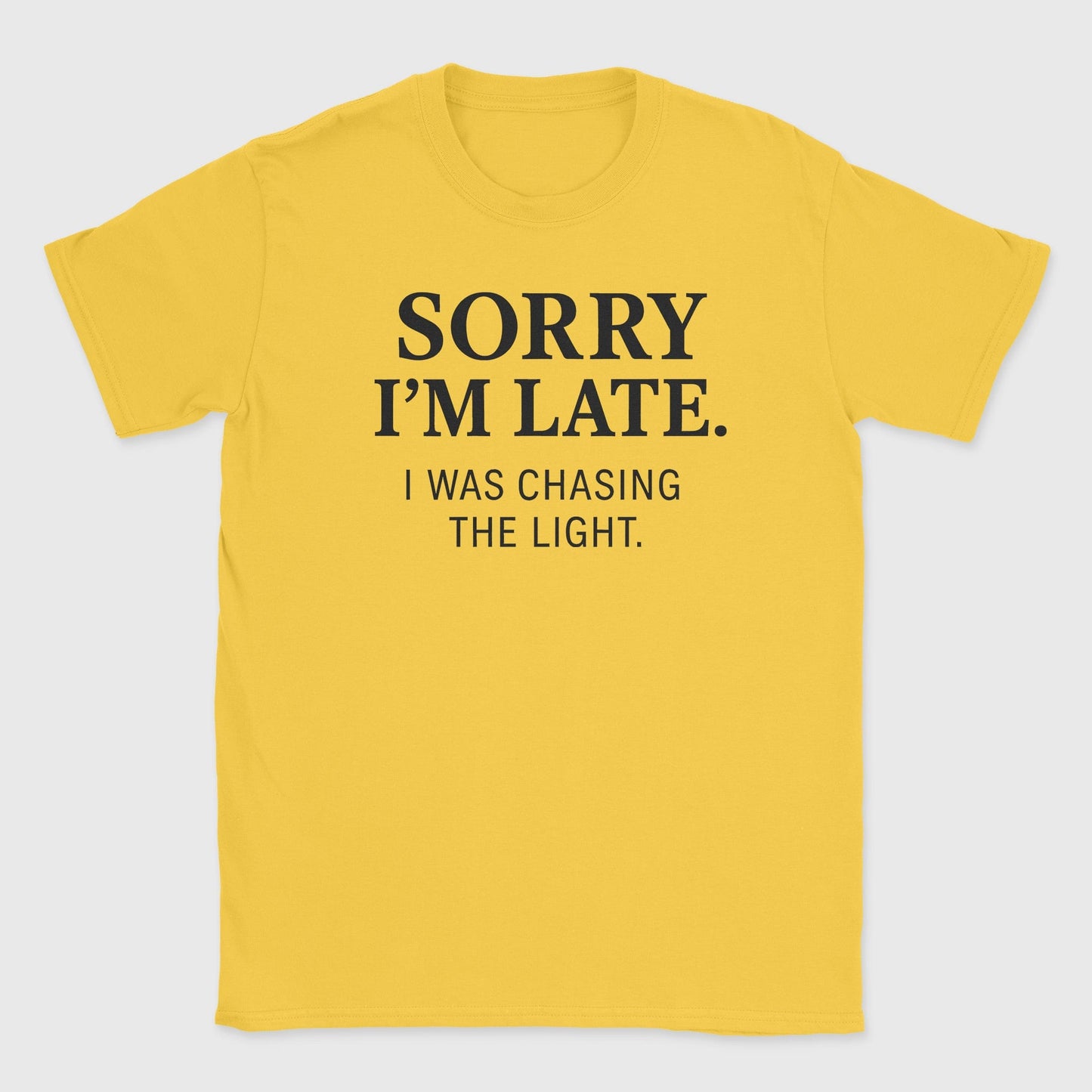 Sorry I'm Late T-Shirt