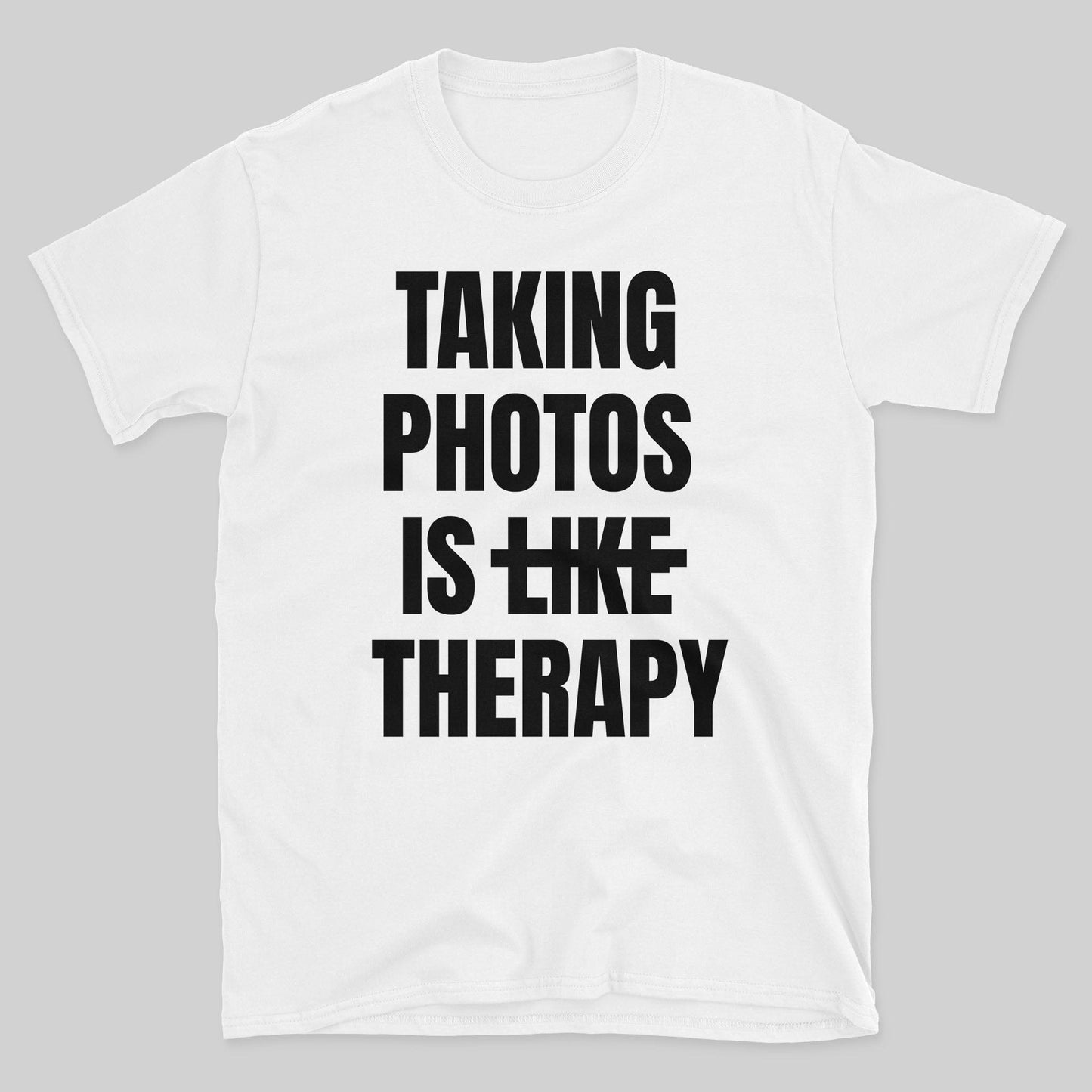 Taking Photos Is Like Therapy T-Shirt