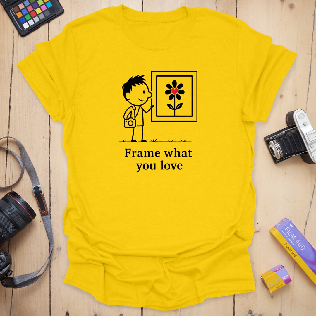 What You Love T-Shirt