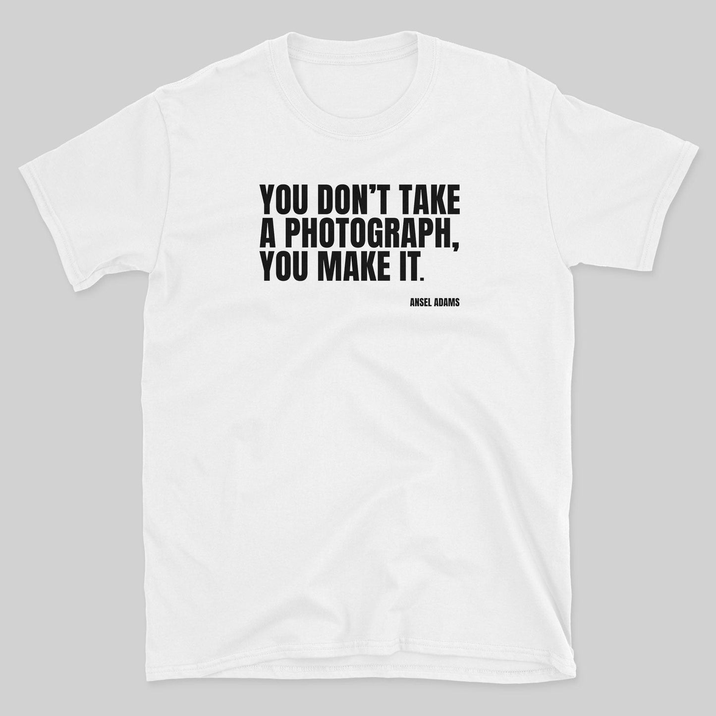 You Make It T-Shirt