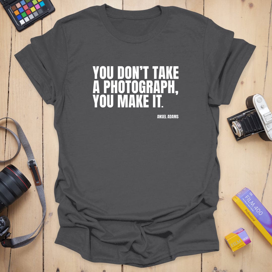 You Make It T-Shirt