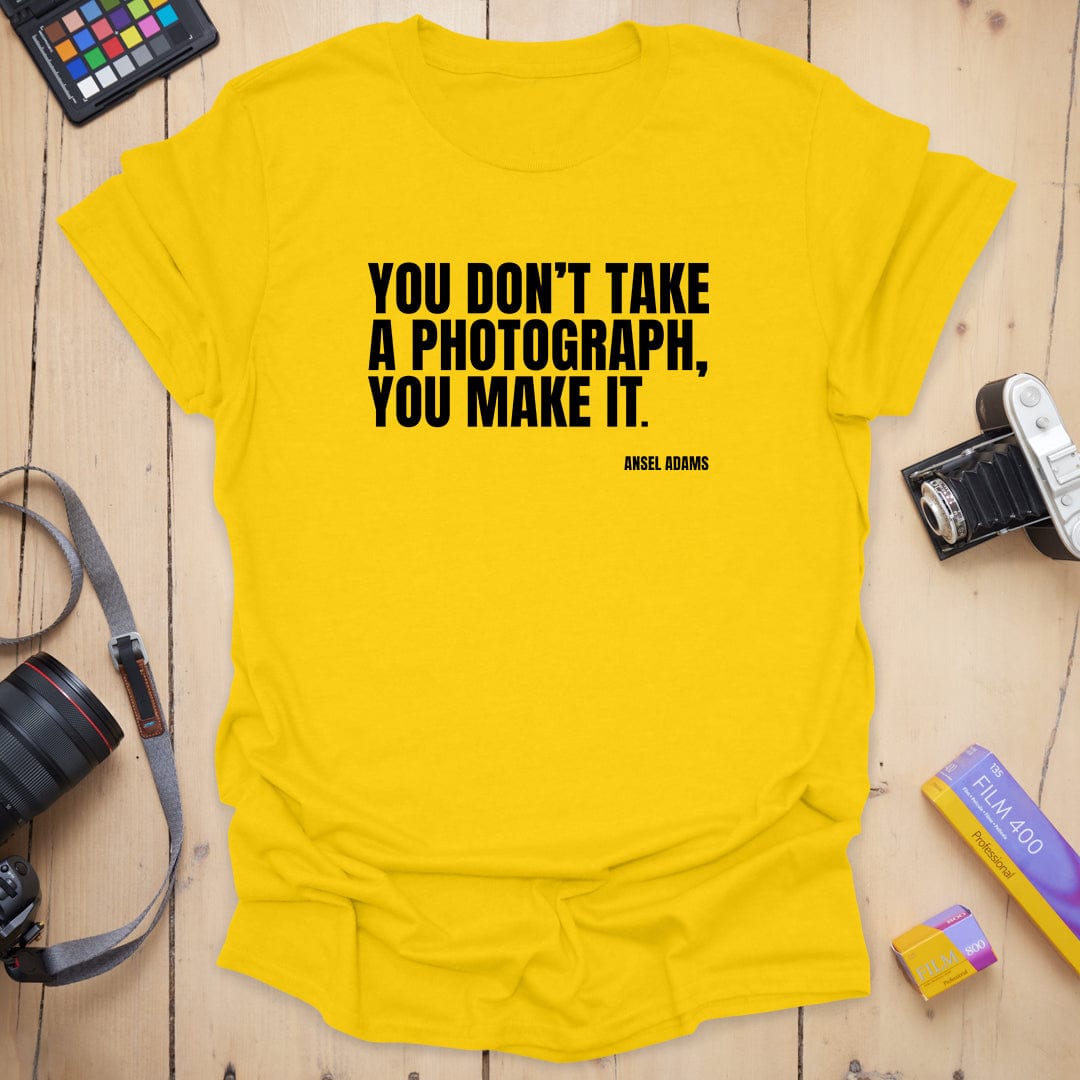 You Make It T-Shirt
