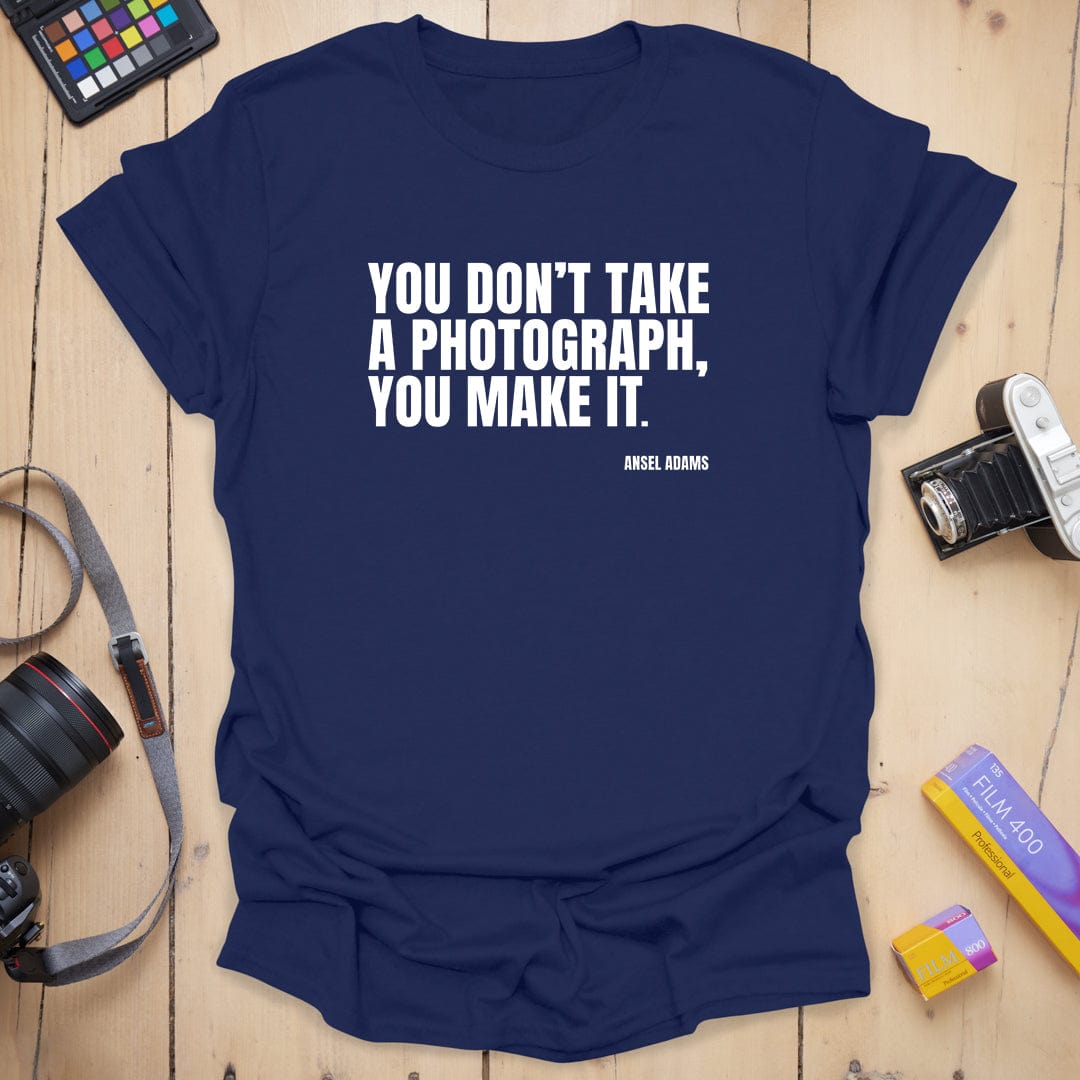 You Make It T-Shirt