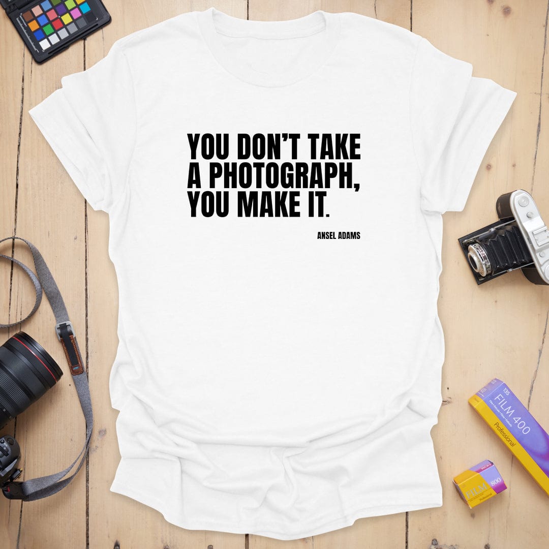 You Make It T-Shirt