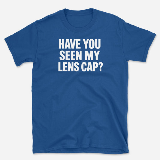 Have You Seen T-Shirt