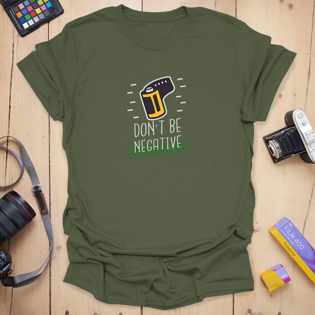 Don't Be NegativeT-Shirt