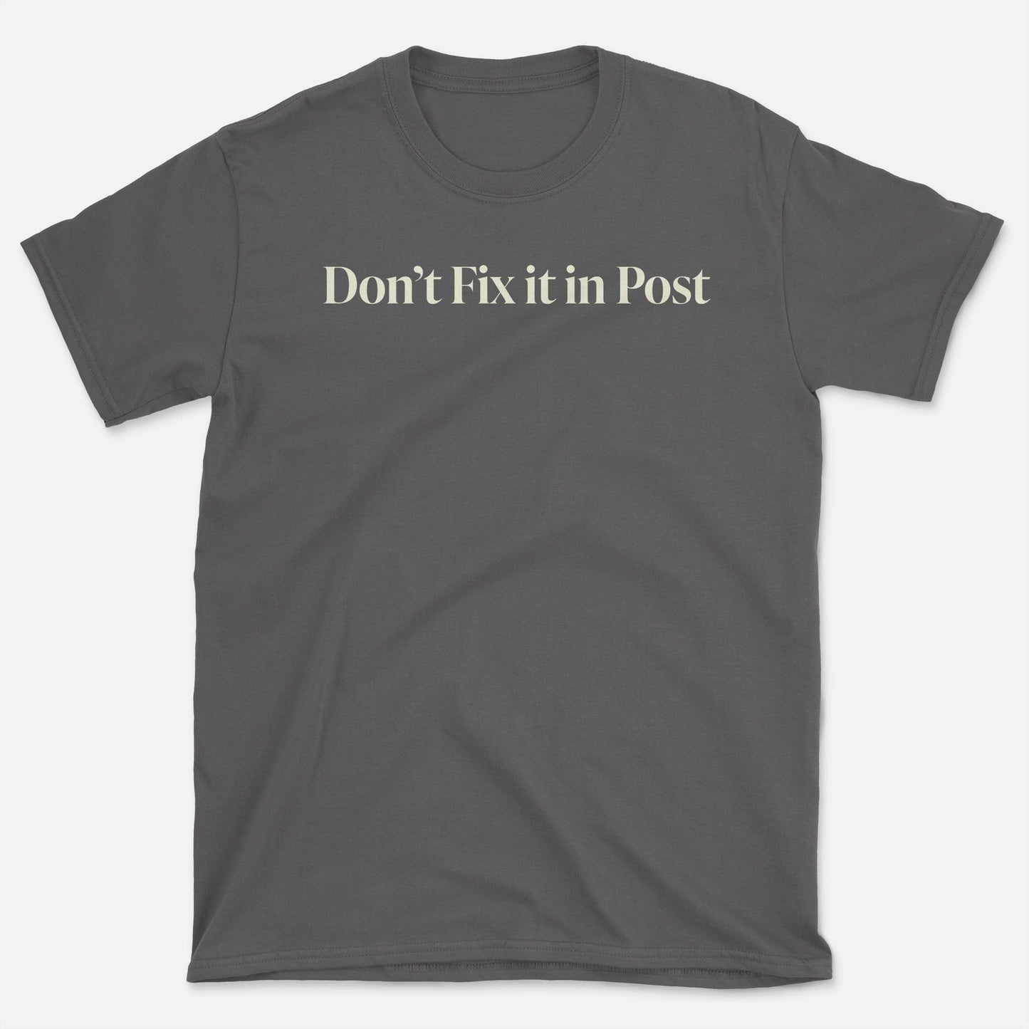 Don't Fix it in Post T-Shirt