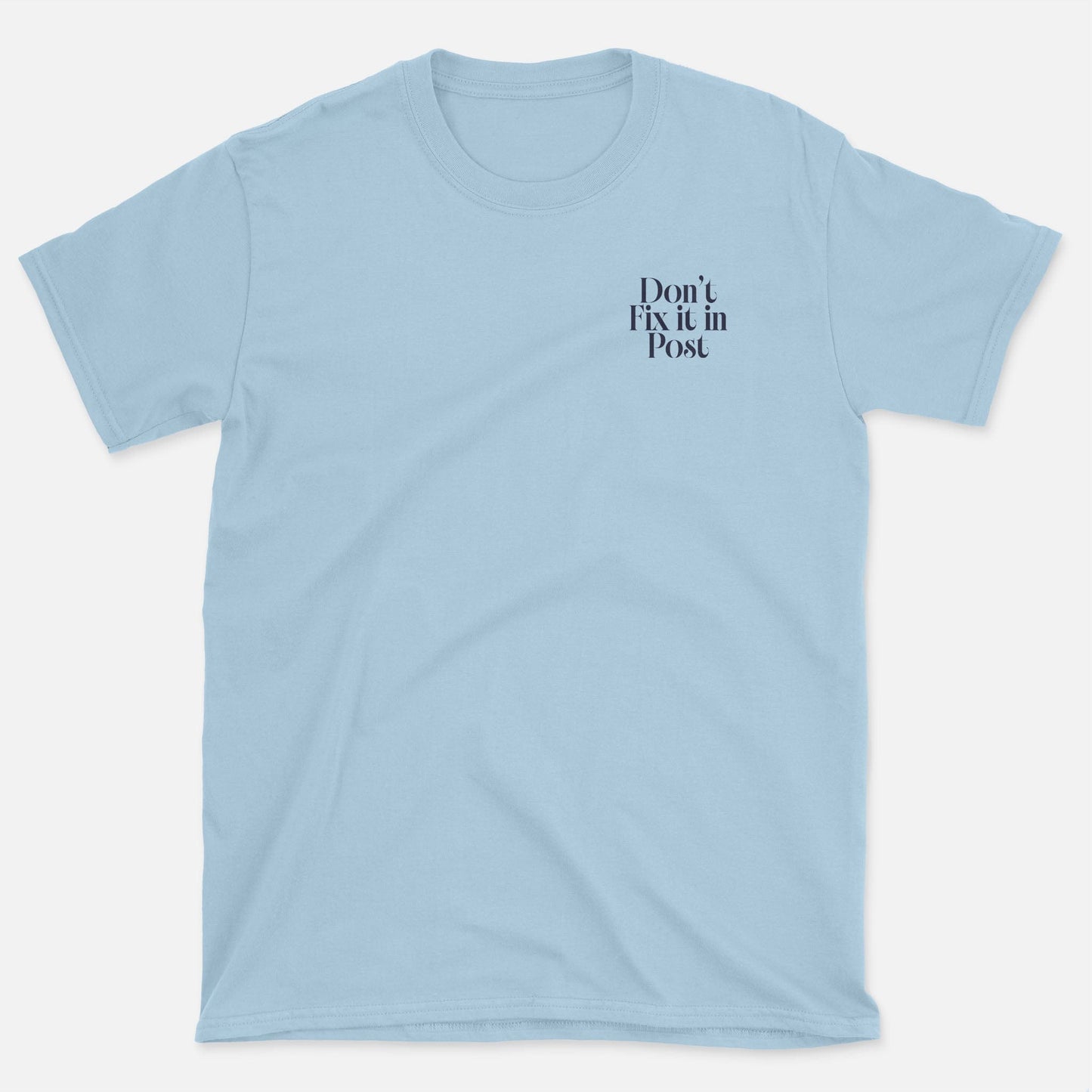 Don't Fix it in Post Badge T-Shirt