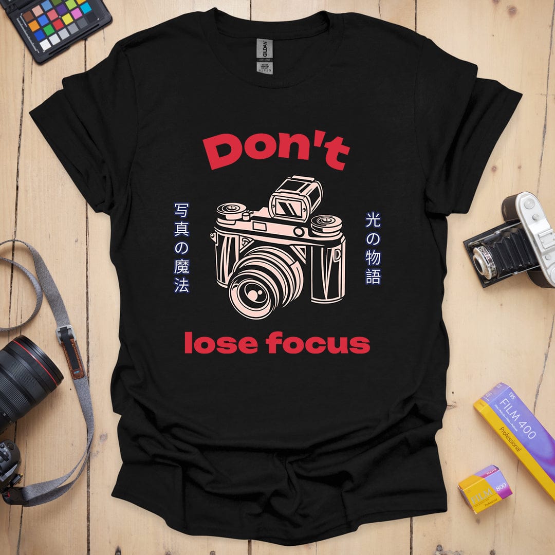 Don't Lose Focus T-Shirt