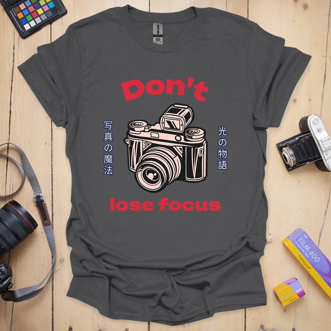 Don't Lose Focus T-Shirt