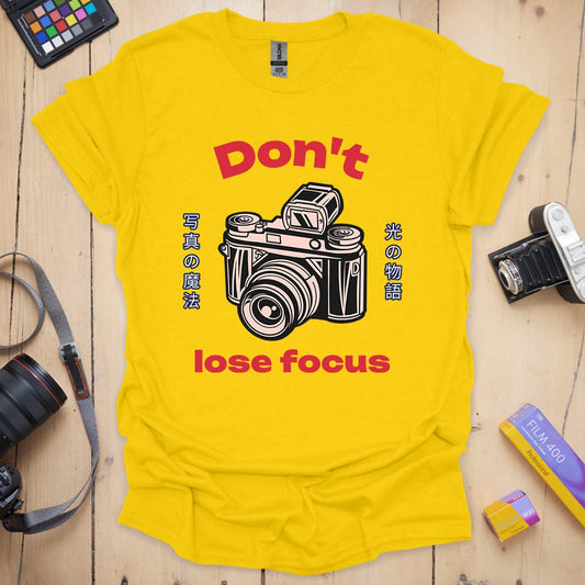 Don't Lose Focus T-Shirt