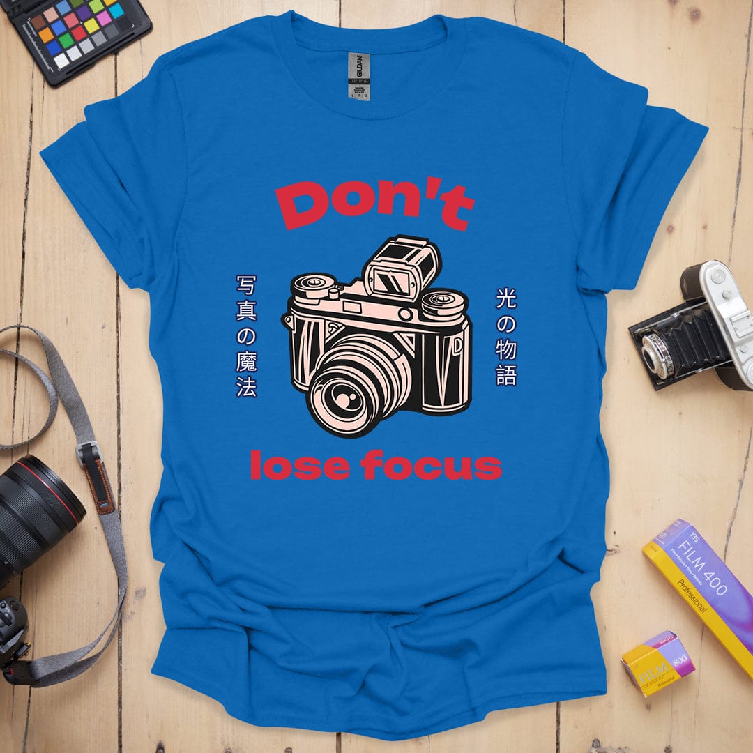 Don't Lose Focus T-Shirt