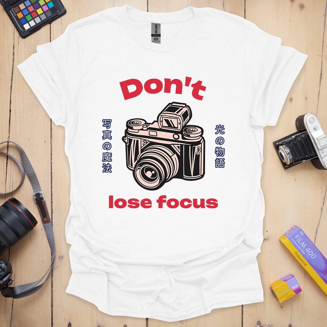 Don't Lose Focus T-Shirt