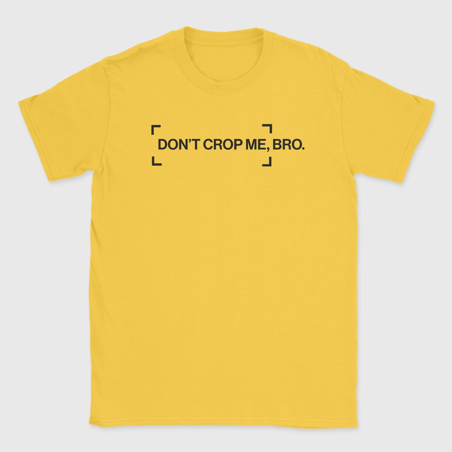 Don't Crop Me T-Shirt