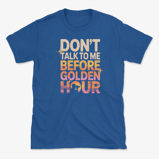 Don't Talk to Me T-Shirt