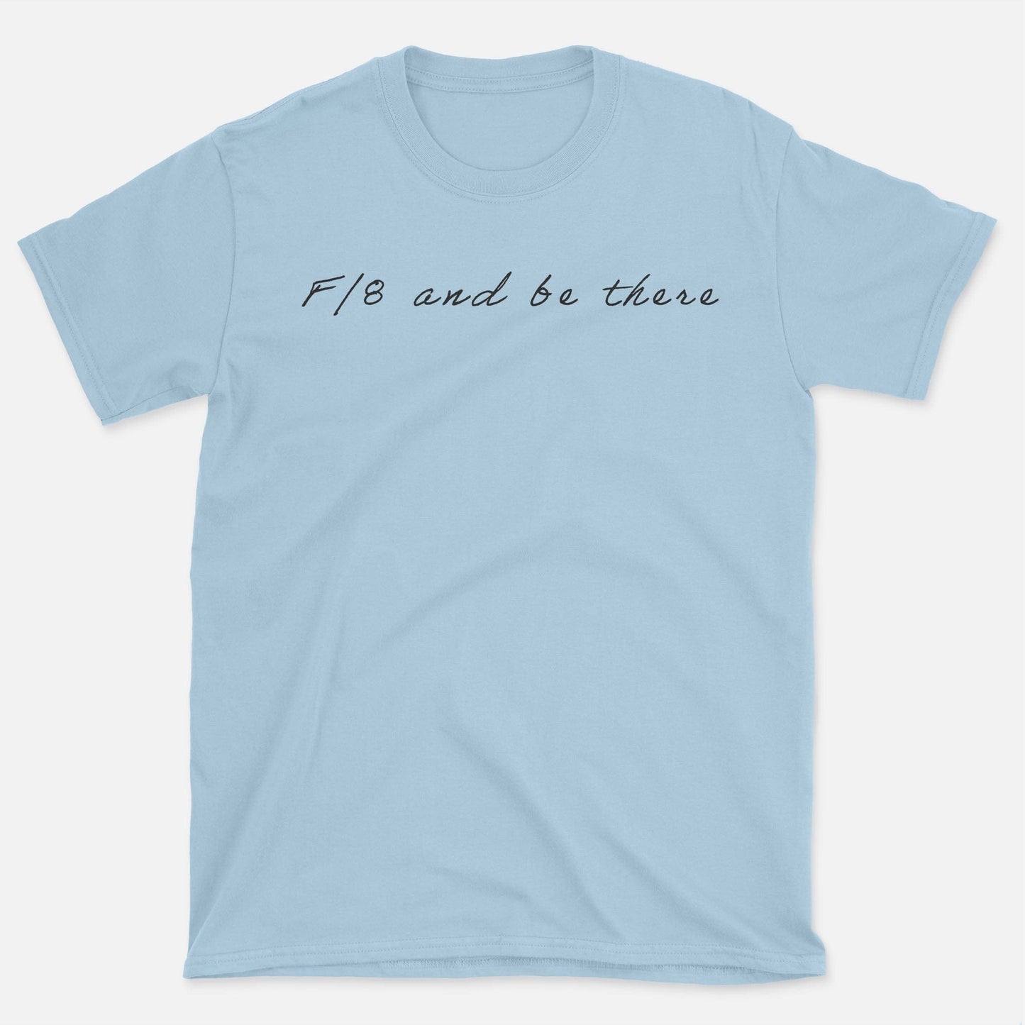F/8 Be There T-Shirt