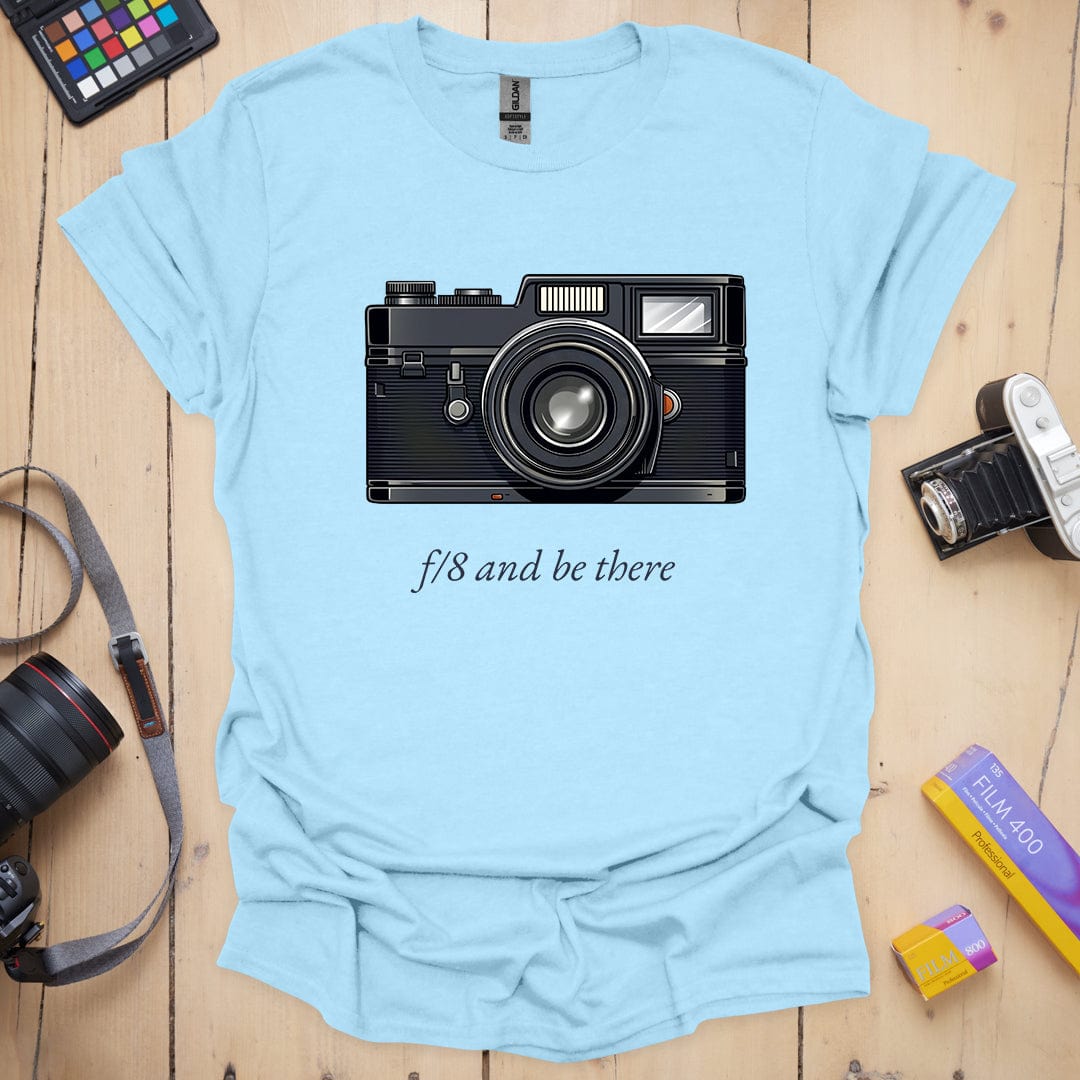 F/8 And Be There T-Shirt