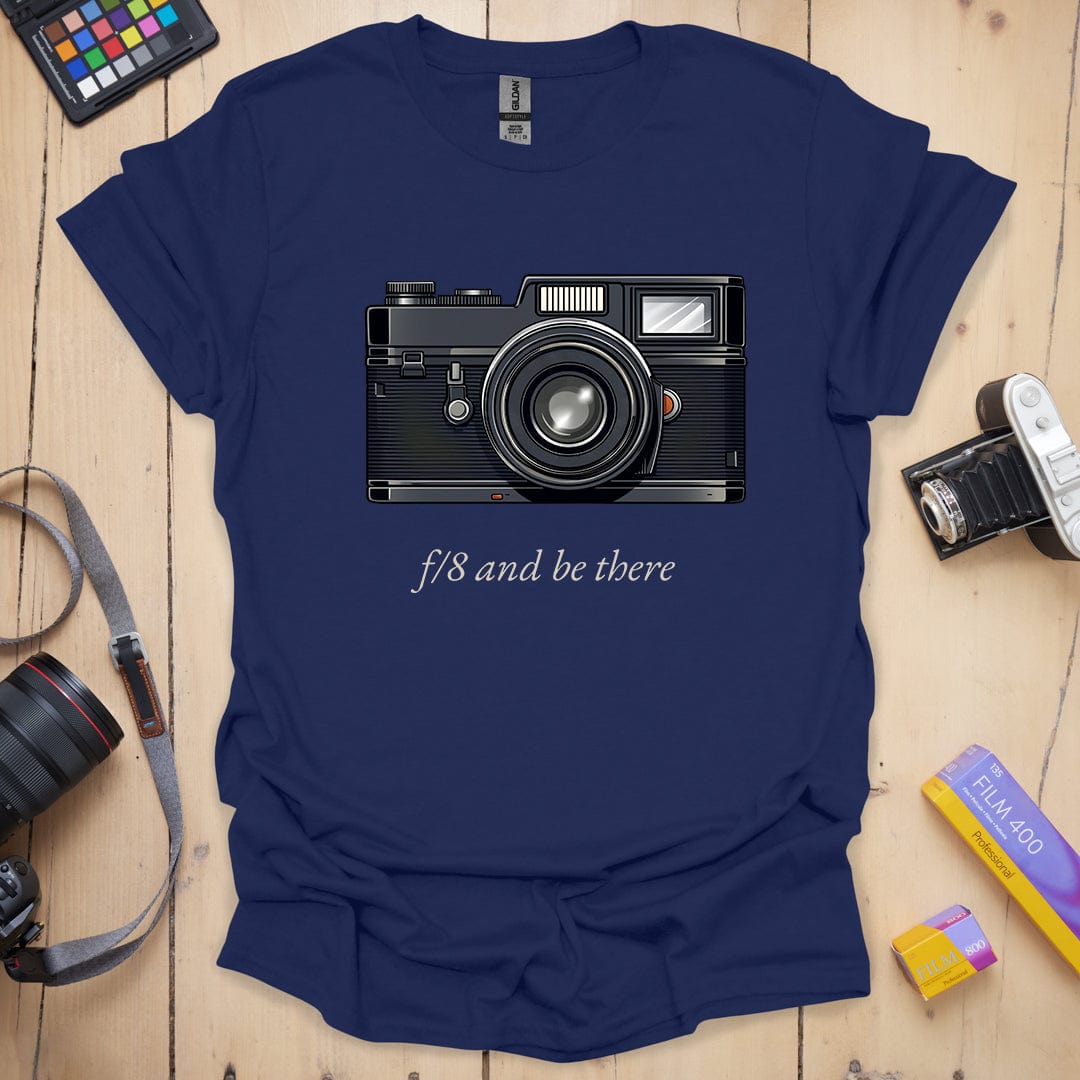 F/8 And Be There T-Shirt