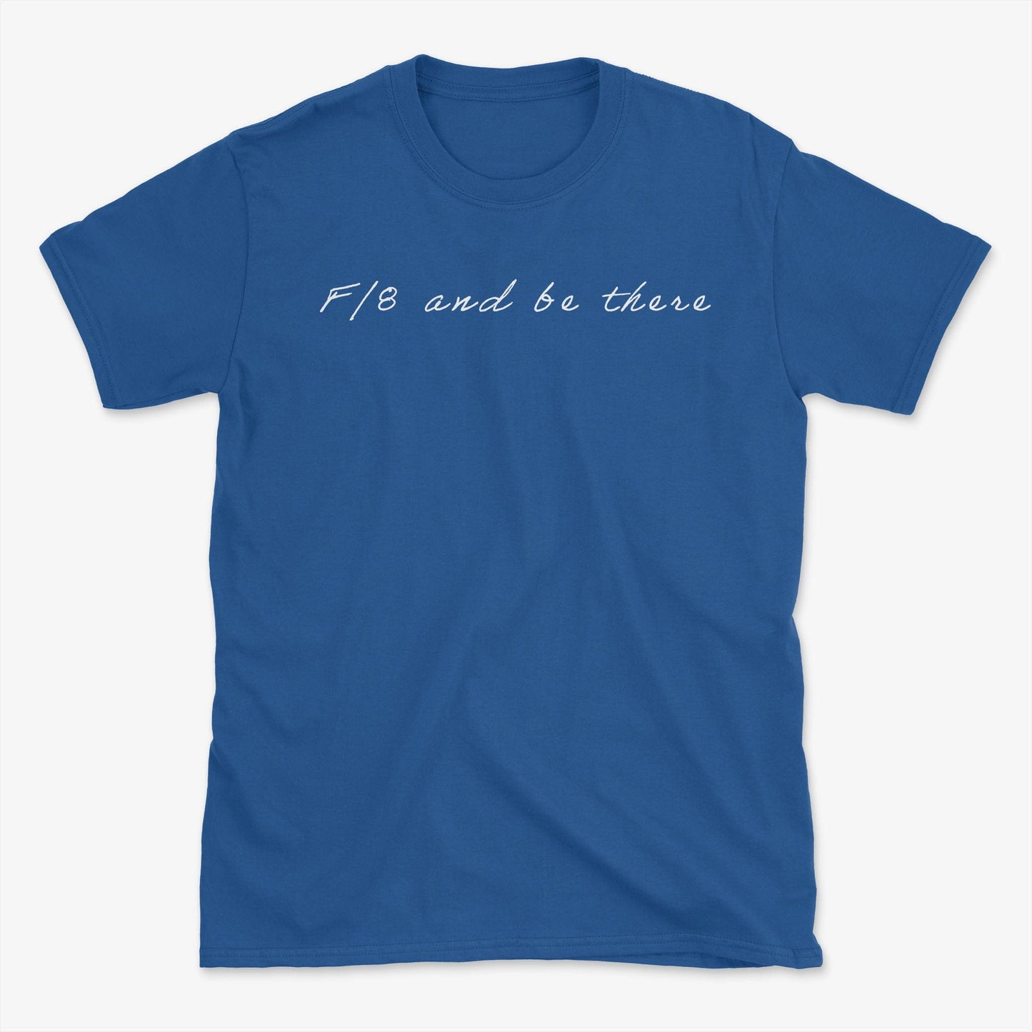 F/8 Be There T-Shirt
