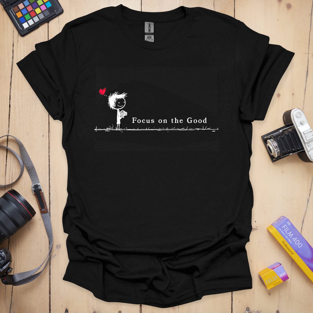 Focus on the Good T-Shirt