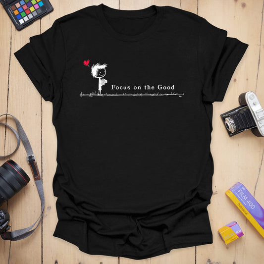 Focus on the Good T-Shirt