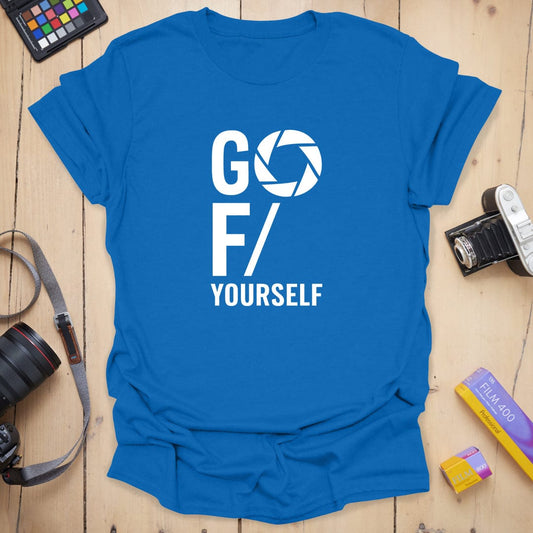 Go F Yourself  T-Shirt