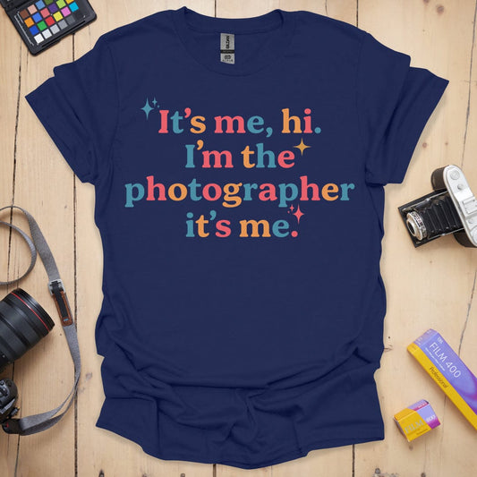 Hi, I'm the Photographer T-Shirt