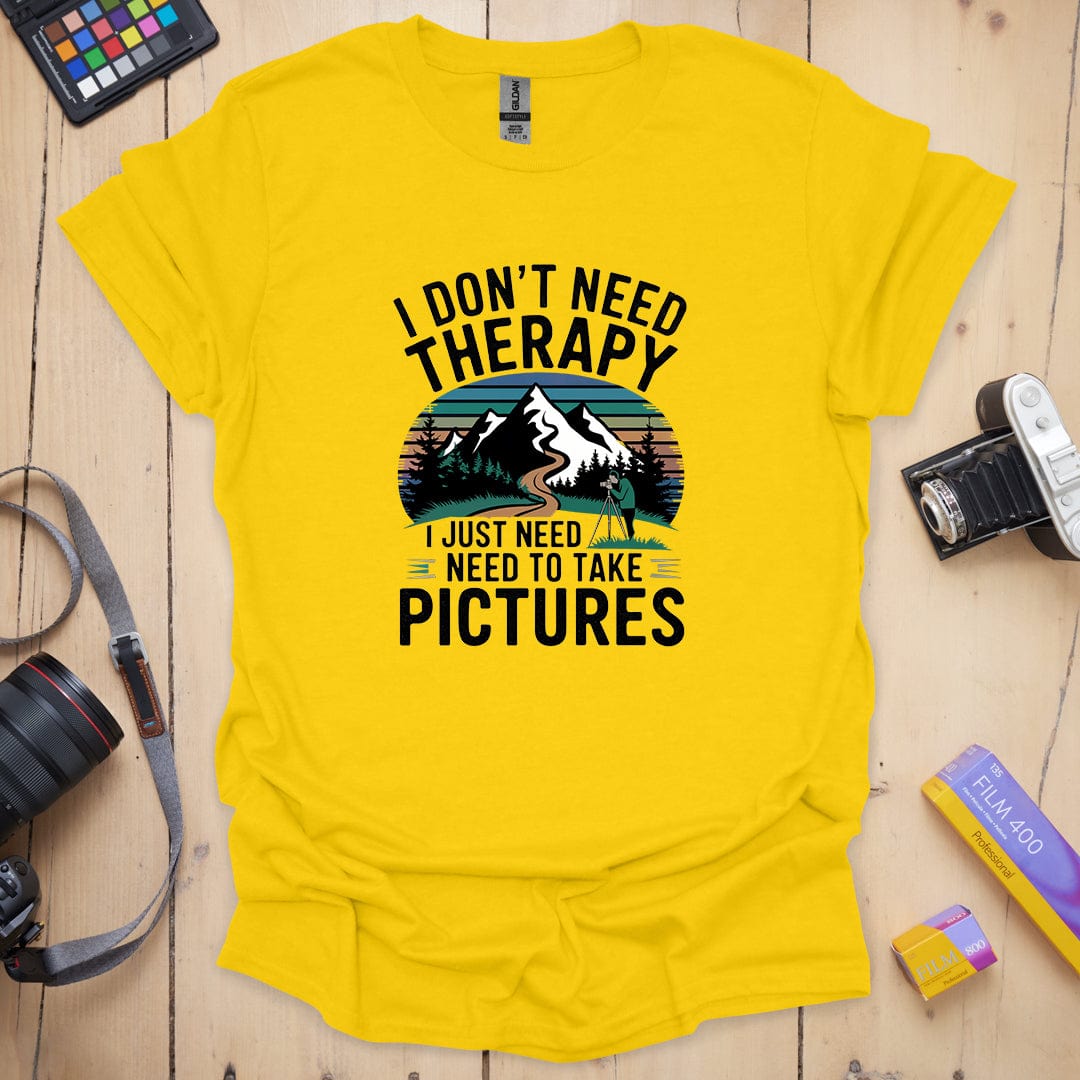 I Don't Need Therapy T-Shirt