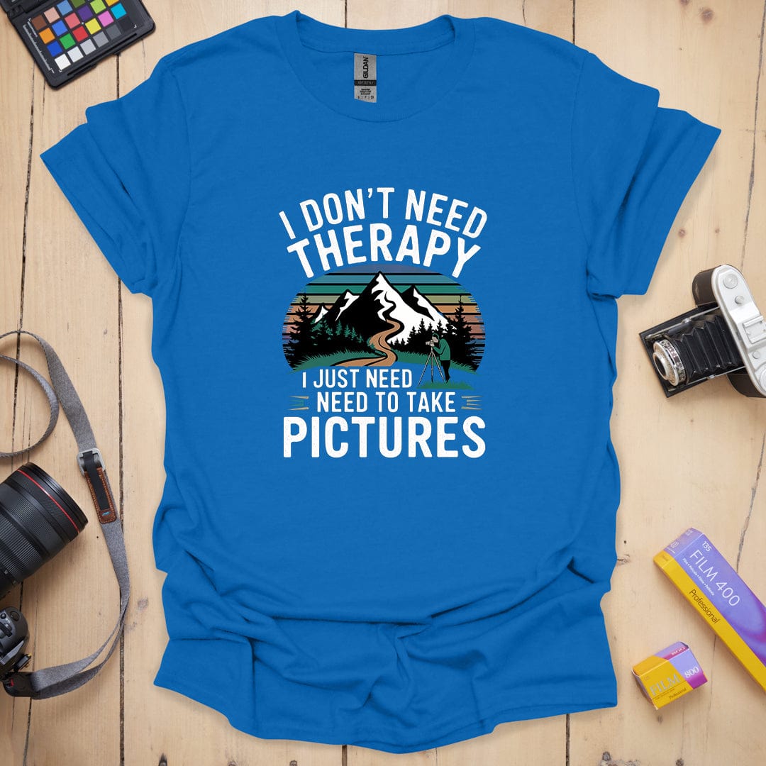 I Don't Need Therapy T-Shirt