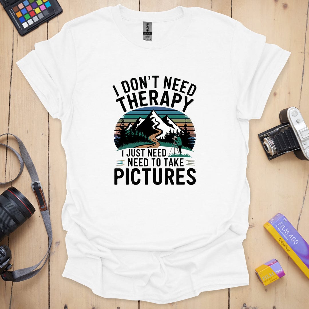 I Don't Need Therapy T-Shirt