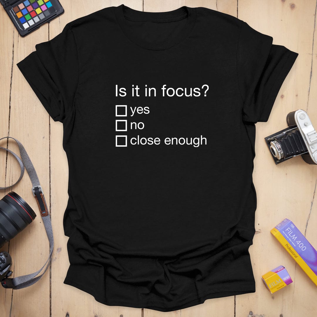 Is it in Focus T-Shirt