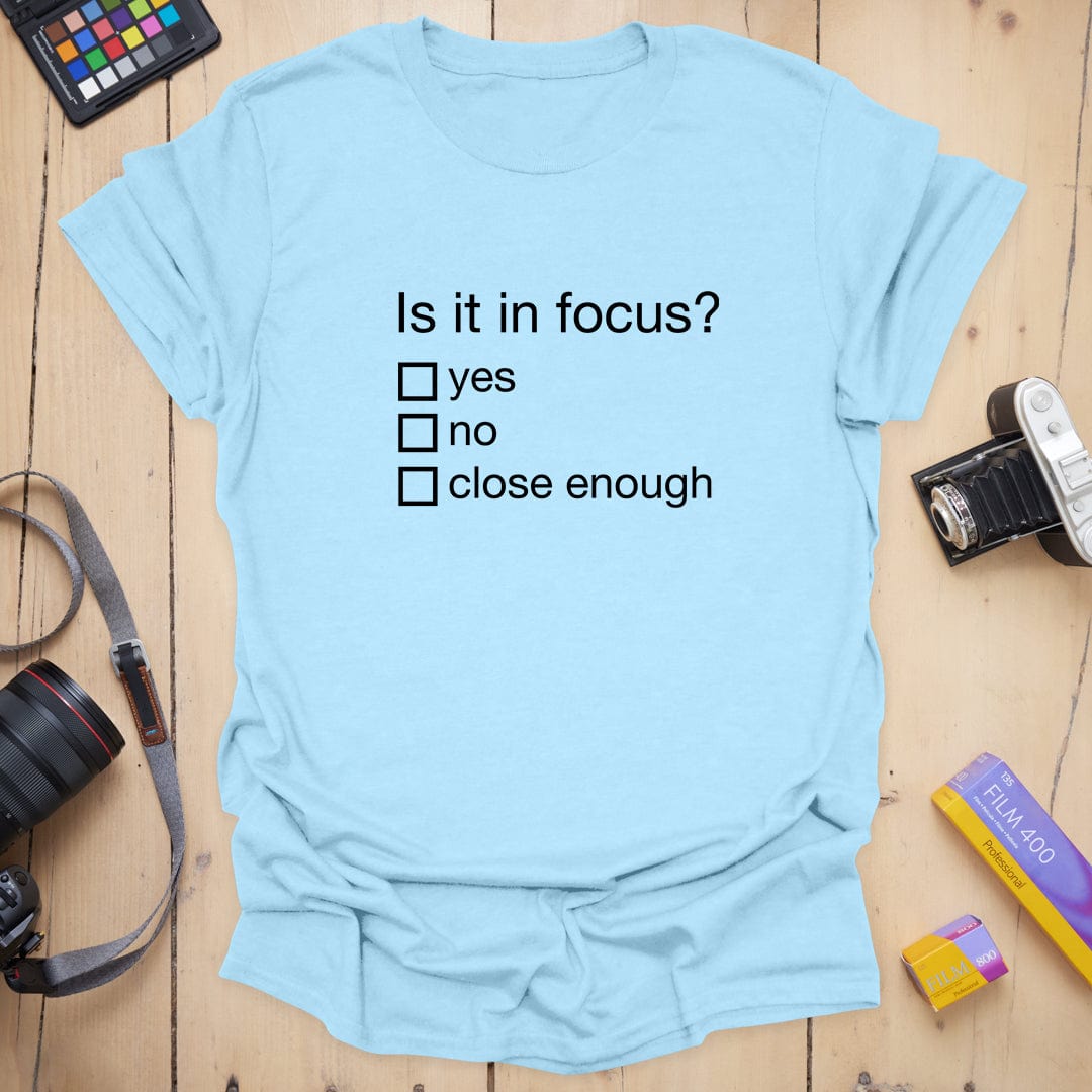 Is it in Focus T-Shirt