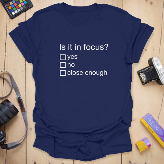 Is it in Focus T-Shirt