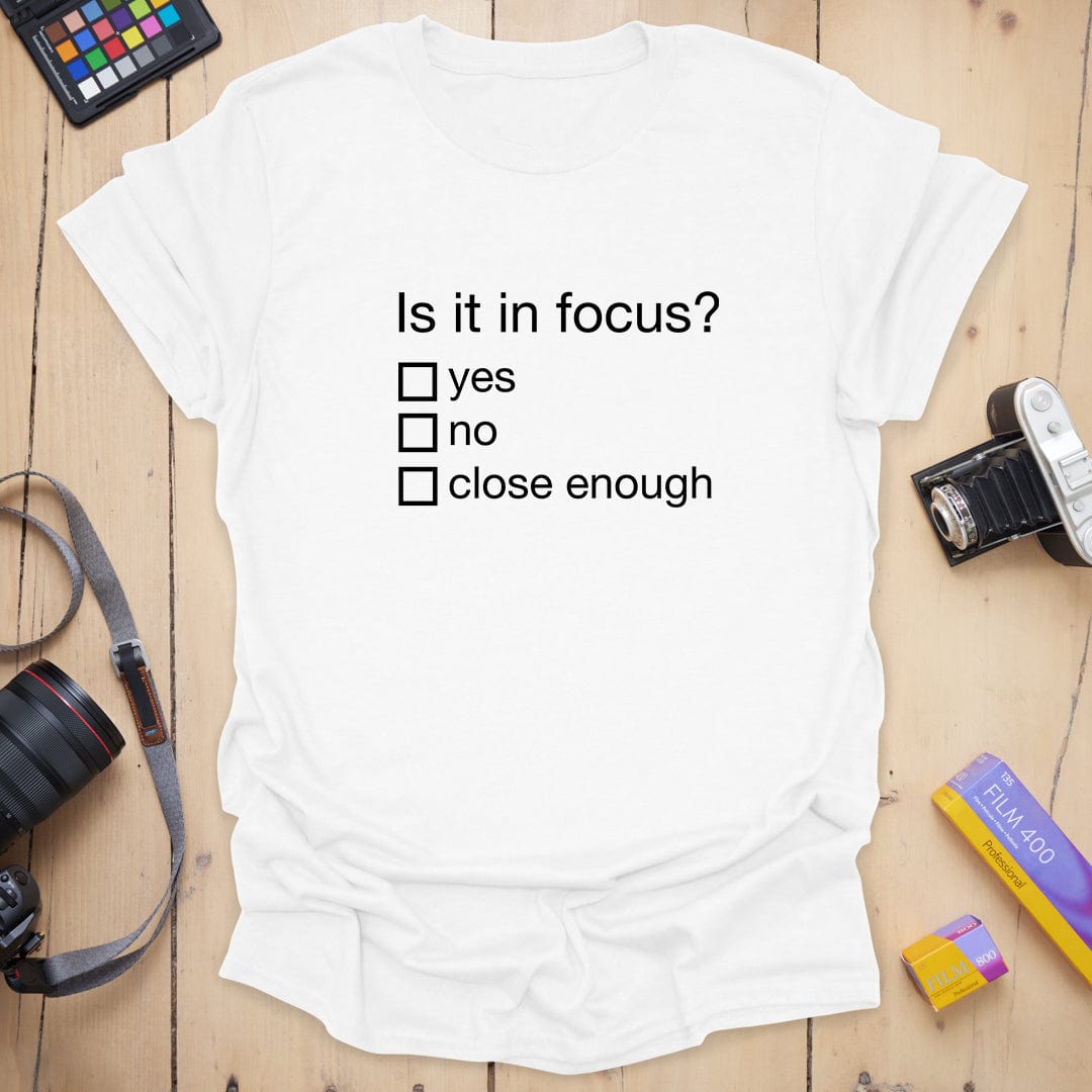 Is it in Focus T-Shirt