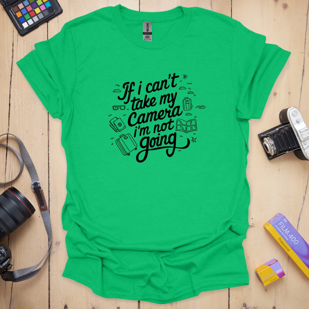 I'm Not Going T-Shirt