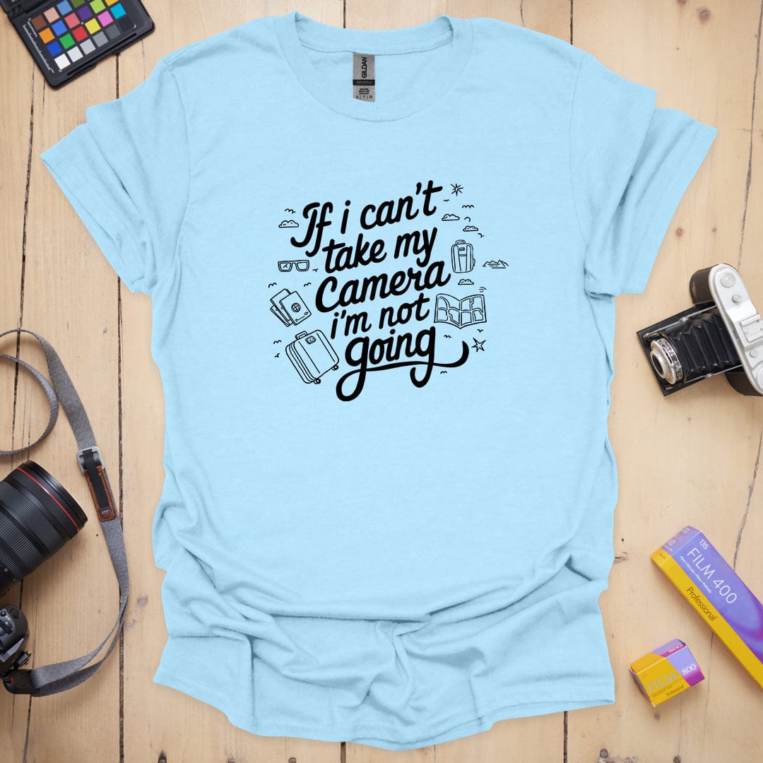 I'm Not Going T-Shirt