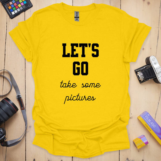 Let's Go Take Some Pictures T-Shirt